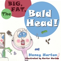 The Big, Fat, Bald Head! 1770692525 Book Cover