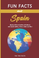 Fun Facts about Spain: Fascinating & Quirky Side of Spain - Amusing Facts and Questions with Answers about Spanish History, Science, Culture and More (Fun Facts about Countries of the World) B0CLZNHJWL Book Cover