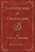 Shipwrecked In Greenland 1163616176 Book Cover