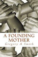 A Founding Mother: Miss Ruth 1499508204 Book Cover