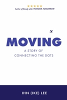 Moving: A Story of Connecting the Dots 1667839950 Book Cover