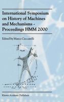 International Symposium on History of Machines and MechanismsProceedings HMM 2000 0792363728 Book Cover