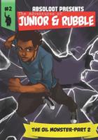 The Adventures of Junior & Rubble: The Oil Monster- Part 2: The Oil Monster- Part 2 1097984877 Book Cover