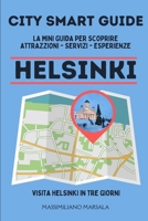CITY SMART GUIDE HELSINKI. La mini guida per scoprire Attrazioni, Servizi ed Esperienze. (Italian Edition) B0GG5MLK4R Book Cover