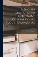 Mémoires Militaires Du Lieutenant Général Comte Roguet (François) ... B0BPR45Z8B Book Cover