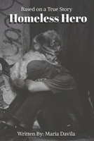 Homeless Hero: Based on a True Story B0CKZNJBQ3 Book Cover