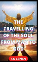 The Travelling of the Soul from Man to God B0BHL5X546 Book Cover