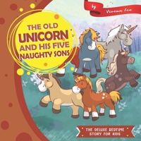 The Old Unicorn and His five Naughty Sons: The Deluxe Bedtime Story for Kids 1657829472 Book Cover