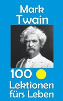 Mark Twain: 100 Lektionen fürs Leben (German Edition) B0FL1CY3MR Book Cover