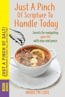JUST A PINCH of Scripture to Handle TODAY: Secrets for Navigating Your Life With Ease and Peace 1734752874 Book Cover