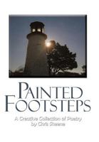 Painted Footsteps: A Creative Collection of Poetry 1463424604 Book Cover