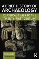 A Brief History of Archaeology: Classical Times to the Twenty-First Century 0131776983 Book Cover