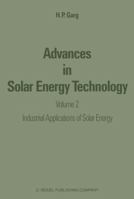 Advances in Solar Energy Technology: Volume 2: Industrial Applications of Solar Energy (Advances in Solar Energy Technology) 9027724318 Book Cover