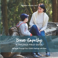 Brave Empathy: A Feelings Field Guide (Book 2) 0578455951 Book Cover