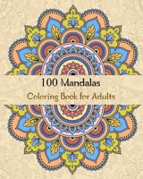 100 Mandalas Coloring Book for Adults: stress relieving coloring book for adult with 100 amazing mandalas patterns and designs B089M6194R Book Cover