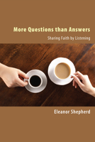 More Questions Than Answers: Sharing Faith by Listening 1608993612 Book Cover