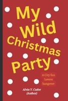 My wild Christmas Party: a City fun Lovers hangover B0DQY7WVT9 Book Cover