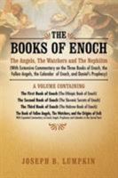 The Books of Enoch: A Complete Volume Containing 1 Enoch (the Ethiopic Book of Enoch), 2 Enoch (the Slavonic Secrets of Enoch), and 3 Enoc 1936533073 Book Cover