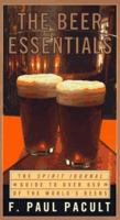 The Beer Essentials: The Spirit Journal Guide to over 650 of the World's Beers 0786881739 Book Cover