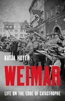 Weimar: Life on the Edge of Catastrophe 1541605799 Book Cover