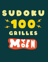 Sudoku 100 Grilles Moyen: Solutions et 10 grilles vierges incluses ce cahier est idéal pour les amateurs et confirmés enfant ou adulte / Grand Format 21,6x27,9 cm (8,5"x11") B088N91K56 Book Cover