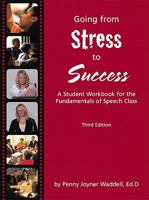 Going From Stress To Success: A Student Workbook For The Fundamentals Of Speech Class 0536355843 Book Cover