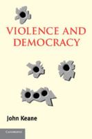 Violence and Democracy (Contemporary Political Theory) 0521545447 Book Cover