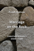 Marriage on the Rock: Christian Romance Short Story B0CLTQ3NSW Book Cover