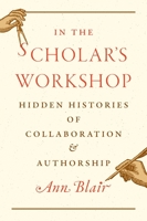 In the Scholar’s Workshop: Hidden Histories of Collaboration and Authorship 0691279632 Book Cover