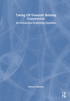 Taking Off Domestic Building Construction: An Introduction to Building Quantities 1032181524 Book Cover