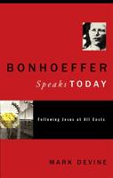 Bonhoeffer Speaks Today: Following Jesus at all Costs 0805432612 Book Cover