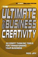 The Ultimate Book of Business Creativity: 50 Great Thinking Tools for Transforming your Business 1841120669 Book Cover
