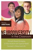 Neurodiversity in the Classroom: Strength-Based Strategies to Help Students with Special Needs Succeed in School and Life 1416614834 Book Cover