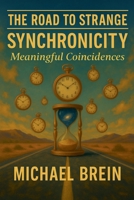 The Road to Strange: Synchronicity B0FFQGYB9Y Book Cover