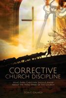 Corrective Church Discipline: What Every Christian Should Know About the Third Mark of the Church 1519372736 Book Cover