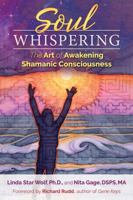 Soul Whispering: The Art of Awakening Shamanic Consciousness 1591432251 Book Cover