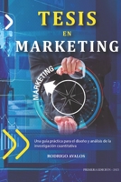 Tesis en Marketing: Una guía práctica para el diseño y el análisis de la investigación cuantitativa B0BTRYB335 Book Cover