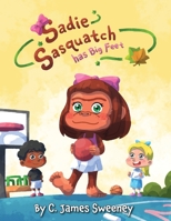 Sadie Sasquatch has Big Feet B0CDNM7ZBD Book Cover