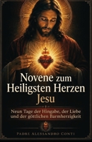 Novene zum Heiligsten Herzen Jesu: Neun Tage der Hingabe, der Liebe und der göttlichen Barmherzigkeit (German Edition) B0H2V2W325 Book Cover