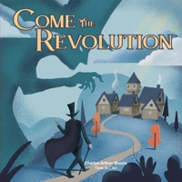 Come The Revolution 1667833448 Book Cover
