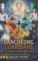 Dancheong Guardians: Echoes Beyond the Rainbow: A K-Pop Inspired Urban Fantasy (English and Korean Edition) B0GBXZ2CLQ Book Cover