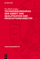 Technisierungsgrad Der Arbeit Und Qualifikation Der Produktionsarbeiter: Ein Beitrag Zu Fragen Der Vervollkommnung Des Sozialistischen Charakters Der 3112757084 Book Cover