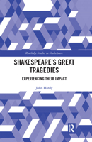 Shakespeare's Great Tragedies: Experiencing Their Impact 0367665050 Book Cover