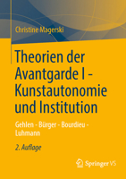 Theorien der Avantgarde I - Kunstautonomie und Institution: Gehlen - Bürger - Bourdieu - Luhmann (German Edition) 3658522968 Book Cover
