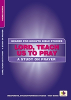 Lord, Teach Us to Pray: A Study on Prayer 1781919690 Book Cover