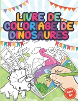 Livre De Coloriage De Dinosaures: Livre Dinausore Enfant 5 Ans - Pr�paration � La Maternelle Et Au Jardin D'enfants - Cadeau Pour Les Garcons B084DGNMXQ Book Cover