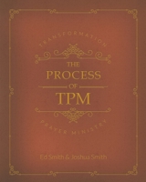 The Process of Transformation Prayer Ministry: *First Edition* 1087859190 Book Cover