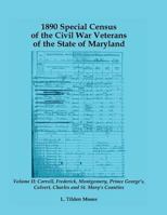 1890 Special Census of the Civil War Veterans of the State of Maryland: Volume II, Carroll, Frederick, Montgomery, Prince George's, Calvert, Charles a 158549769X Book Cover