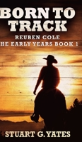 Born To Track (Reuben Cole - The Early Years Book 1) 4867457051 Book Cover