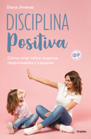Disciplina positiva / Positive Discipline: How to Raise Secure, Responsible, and Capable Children 8425365147 Book Cover